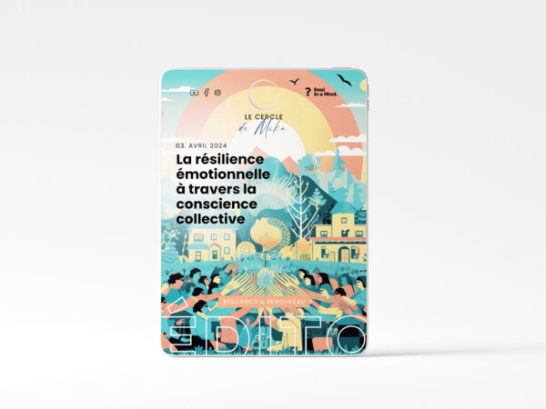 #03 - La résilience émotionnelle à travers la conscience collective - Édito Résilience et Renouveau
