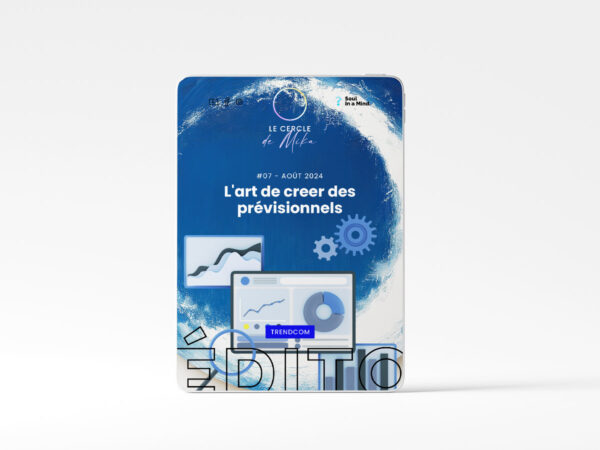#07 - L’art de créer des prévisionnels - Édito TrendCom