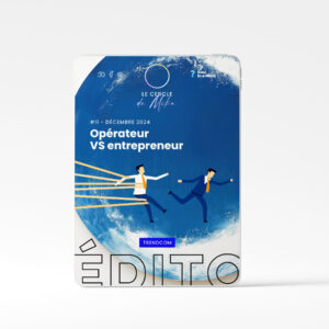 #11 - Opérateur VS entrepreneur - Édito TrendCom