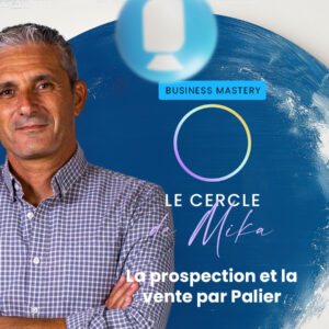 La prospection et la vente par Palier - Live Business Mastery