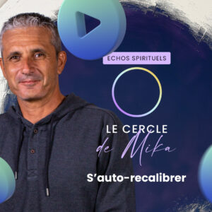 S’auto-recalibrer - Live Echos Spirituels