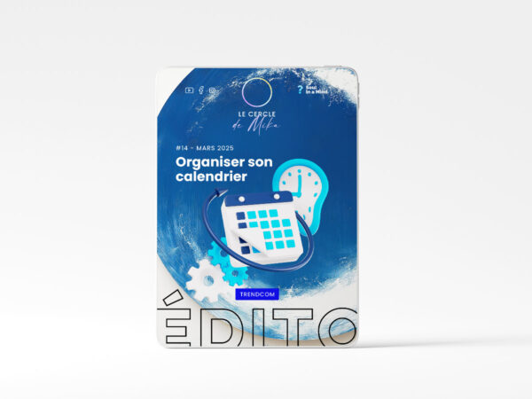 #14 - Organiser son calendrier - Édito TrendCom